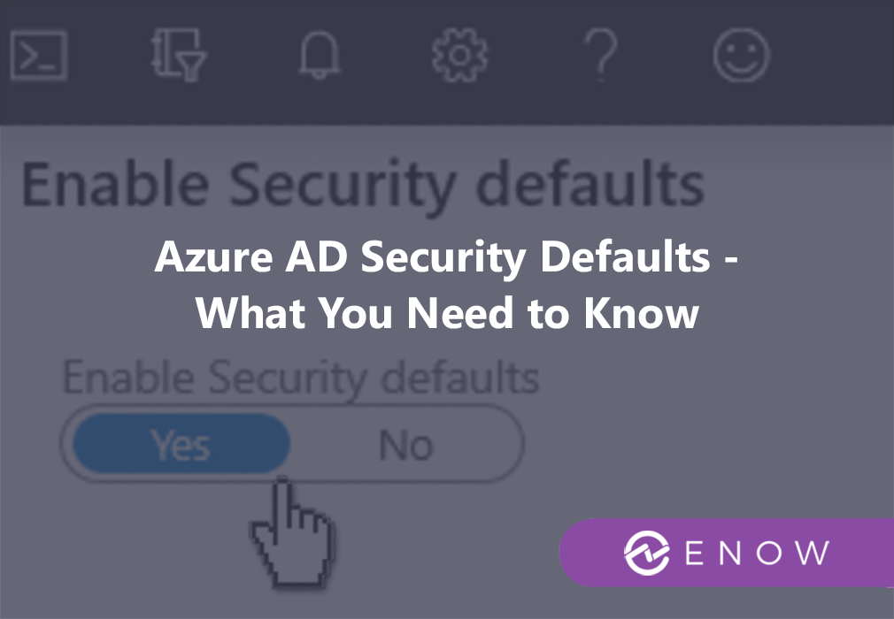 Azure AD Security Defaults What You Need To Know